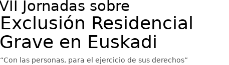 VII Jornadas sobre Exclusión Residencial Grave en Euskadi